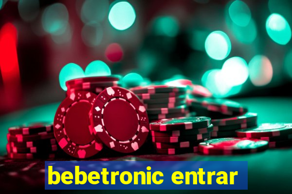 bebetronic entrar